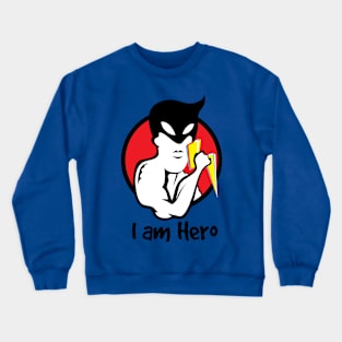 I Am Hero Crewneck Sweatshirt